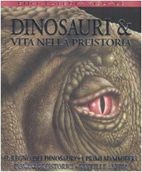 Dinosauri & vita nella preistoria. Ediz. illustrata Dinosauri & vita nella preistoria. Ediz. illustrata