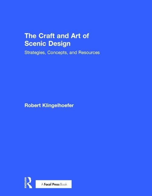 The Craft and Art of Scenic Design: Strategies, Concepts, and Resources