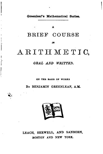 A Brief Course in Arithmetic, Oral and Written 1522811974 Book Cover