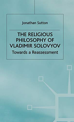 The Religious Philosophy of Vladimir Solovyov: Towards a Reassessment (Library of Philosophy and Religion)