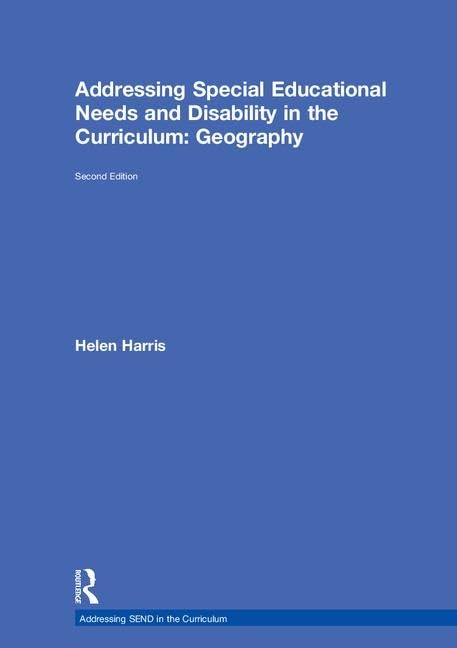 Addressing Special Educational Needs and Disability in the Curriculum: Geography (Addressing SEND in the Curriculum)      2nd Edition