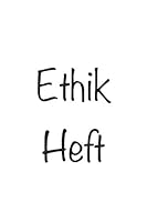 Ethik Heft Schulheft - 120 Seiten, Liniert, Notizheft, Ethik Unterricht, F?r Schule und Studium, F?r Sch?ler und Studenten, Ethikheft 1650117078 Book Cover