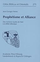Prophetisme Et Alliance: Des Archives Royales de Mari a la Bible Hebraique. Mit Einem Vorwort Von Manfred Weippert. Recueil d'Etudes Edite Par 3525543964 Book Cover