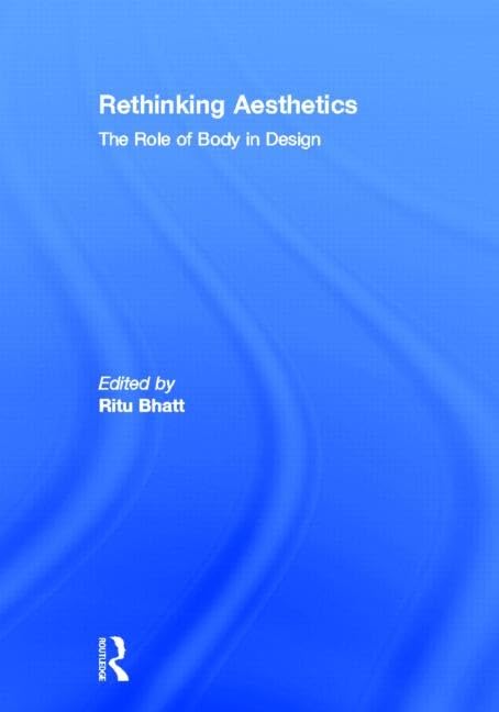 Rethinking Aesthetics: The Role of Body in Design      1st Edition