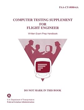 Paperback Computer Testing Supplement for Flight Engineer: FAA-CT-8080-6A: (Written Exam Prep Handbook) Book