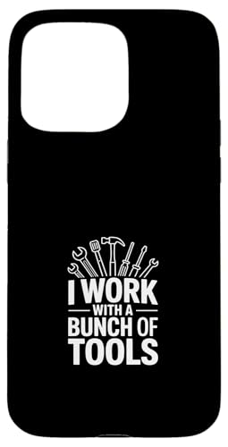 I Work With A Bunch Of Tools Funny Says �X�}�z�P�[�X iPhone 15 Pro Max �p