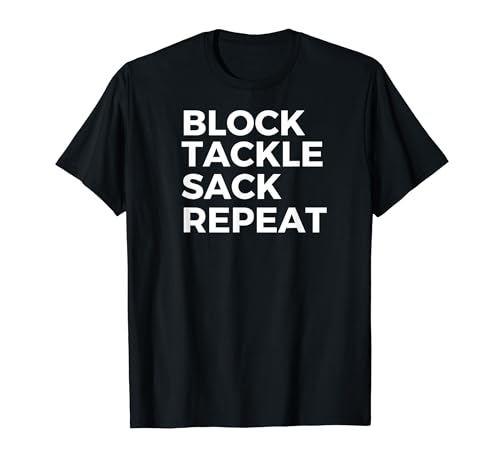 Block Tackle Sack Repeat Football Defensive Lineman T-Shirt