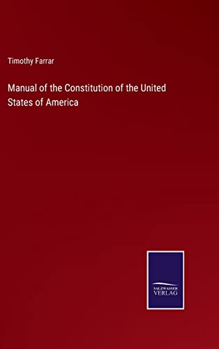 Manual of the Constitution of the United States of America