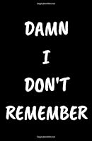 DAMN I DON't REMEMBER - Internet Address and Password Log Book : Password Keeper: a Journal and Logbook 1654118664 Book Cover