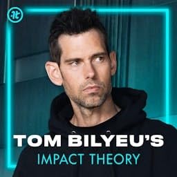 Tom Bilyeu's Impact Theory cover art