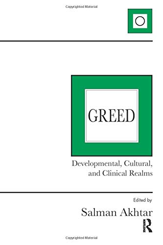 Greed: Developmental, Cultural, and Clinical Realms
