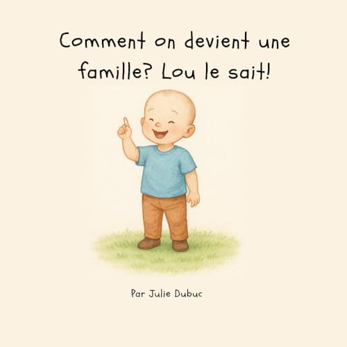 Comment on devient une famille?: Lou le sait! (French Edition)
