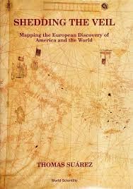 Buy Shedding the Veil: Mapping the European Discovery of America and the World by Thomas Suárez (Studies in global social History) — BookShops.in