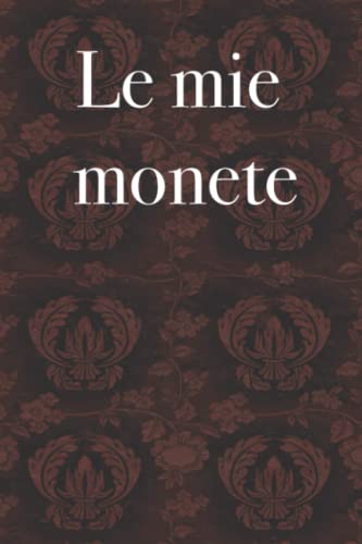  Le mie monete - libro di monete per numismatisti, collezionisti di monete, nota il tuo patrimonio di monete, 120 pagine