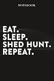Photo Gallery shed hunt boss gifts notebook - eat sleep shed hunt repeat: funny idea for worlds best boss, assistant, men, man, women, him, birthday, principal, ... employees - lined journal planner,planner Photo Gallery shed hunt boss gifts notebook - eat sleep shed hunt repeat: funny idea for worlds best boss, assistant, men, man, women, him, birthday, principal, ... employees - lined journal planner,planner