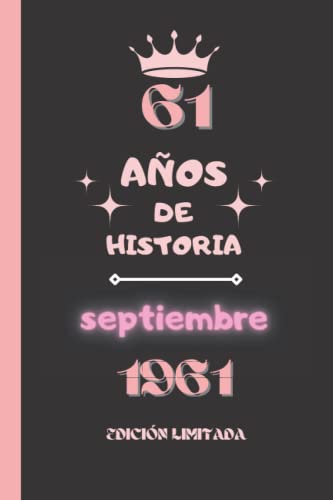 CUADERNO, 61 AÑOS DE HISTORIA septiembre 1961 EDICIÓN LIMITADA: Cuaderno de cumpleaños para ella, regalo de cumpleaños único de 61 años para niñas, ... nacido en septiembre, cuaderno de cumpleaños.