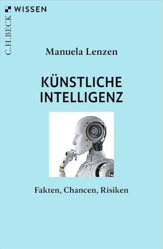 Künstliche Intelligenz: Fakten, Chancen, Risiken (C.H.BECK Wissen)