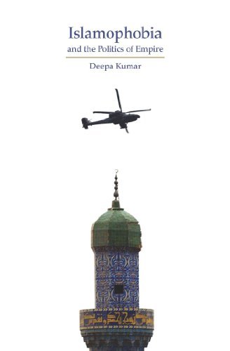 [Islamophobia and the Politics of Empire] [By: Kumar, Deepa] [August, 2012]      Paperback