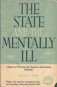 Hardcover The State and the mentally ill;: A history of Worcester State Hospital in Massachusetts, 1830-1920, Book