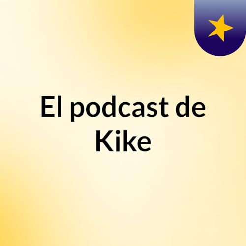 『El podcast de Kike』のカバーアート