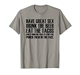 Have great sex drink the beer eat the tacos