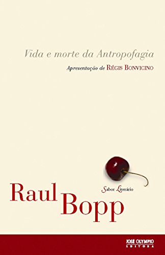 Vida e morte da Antropofagia - Bopp, Raul