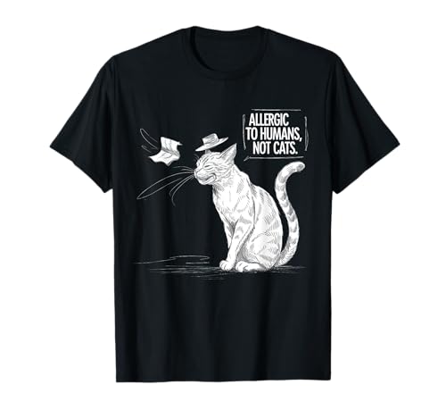 Allergic to Humans, Not Cats - Cat Lover Art Design T-Shirt