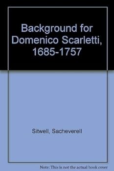 Hardcover A Background for Domenico Scarlatti, 1685-1757: Written for His Two Hundred and Fiftieth Anniversary Book