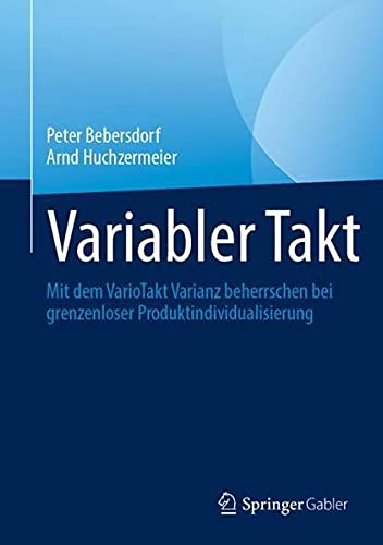 Variabler Takt: Mit dem VarioTakt Varianz beherrschen bei grenzenloser Produktindividualisierung
