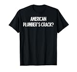 American Plumber's Crack? T-Shirt