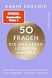 50 Fragen, die das Leben leichter machen: Wie durch kluge Selbstführung ganz nebenbei Klarheit entsteht | Das neue Buch nach dem #1 Bestseller "50 Sätze, die das Leben leichter machen"