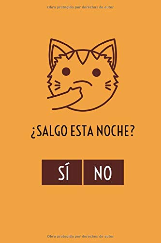 Salgo Esta Noche ? Si / No: Este cuaderno es perfecto para todos los amantes de los gatos: apasionados de los gatos, gatitos o mascotas en general, ... le acompañará durante toda su toma de notas.