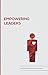 Empowering Leaders: Helping Others Become Leaders