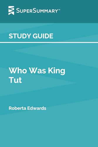 Study Guide: Who Was King Tut by Roberta Edwards (SuperSummary)
