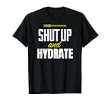 Funny Water Lover Shut Up and Hydrate