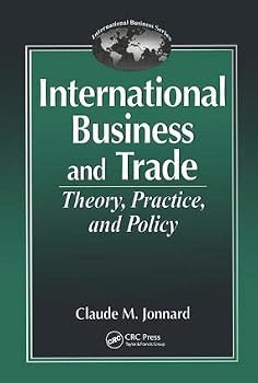 Hardcover International Business and TradeTheory, Practice, and Policy: Theory, Practice, and Policy (International Business Series (Boca Raton, Fla.).) Book