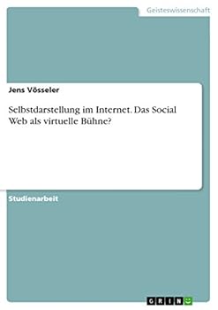 Paperback Selbstdarstellung im Internet. Das Social Web als virtuelle Bühne? [German] Book