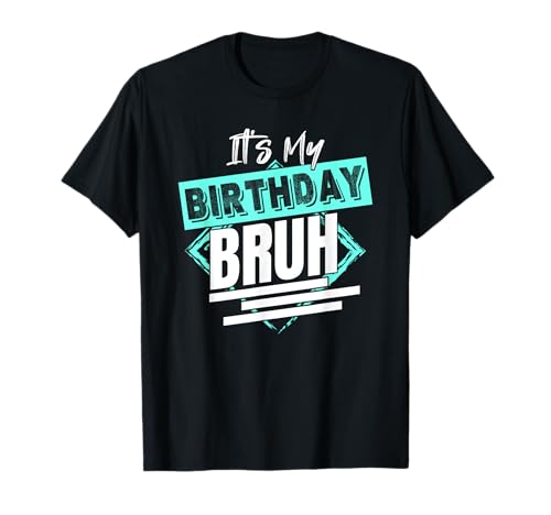 Bruh Es mi cumpleaños Gamer Boys Meme Funny Diciendo Hermano Camiseta
