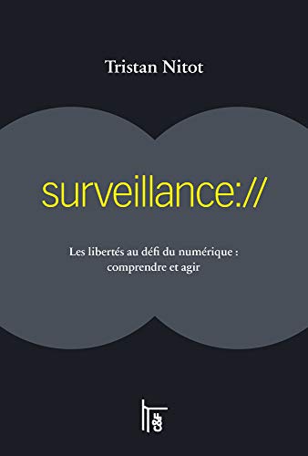 Surveillance:// : Les libertés au défi du numériques : comprendre et agir