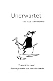 Unerwartet und doch überraschend: 70 skurrile Kurztexte - überwiegend heiter oder besinnlich bewölkt - Hans Vapeur 