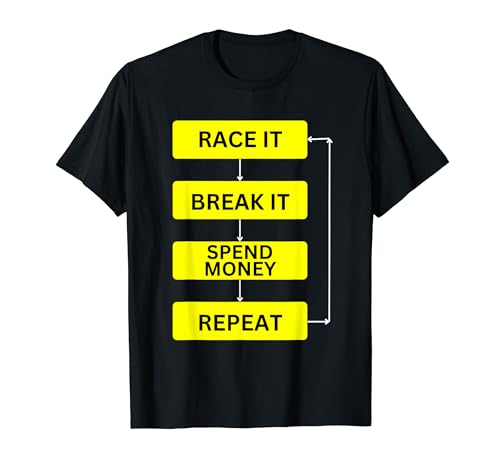 Race it Break it Gasta Dinero Repite Camiseta