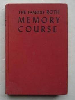 Hardcover Roth Memory Course : a Simple and Scientific Method of Improving the Memory and Increasing Mental Power Book