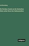 Die Nordsee-Inseln an der deutschen Küste nebst ihren See-Badeanstalten