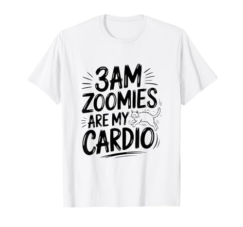 3AM Zoomies are My Cardio Funny Cat Lover T-Shirt