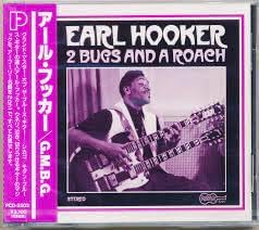 EARL HOOKER - Two Bugs And A Roach & His First And Last Recordings - Disque CD