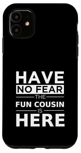 Have No Fear Fun Cousin Is Here VѐŜt@~[}b`OMtg X}zP[X iPhone 11 p