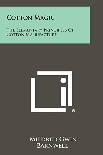  Cotton Magic: The Elementary Principles of Cotton Manufacture