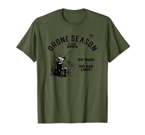 Drone Season Is Now Open - Funny Hunting T-Shirt T-Shirt