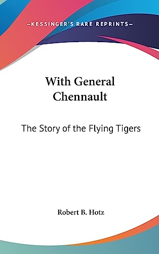 With General Chennault: The Story of the Flying Tigers