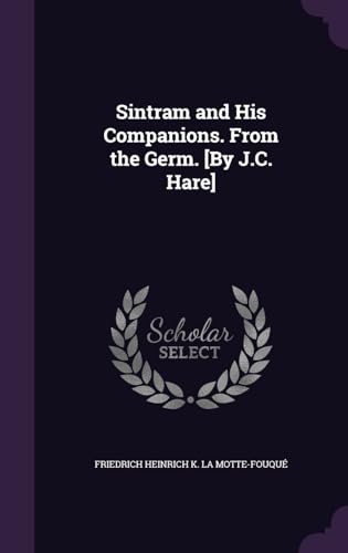 Sintram and His Companions. From the Germ. [By J.C. Hare]